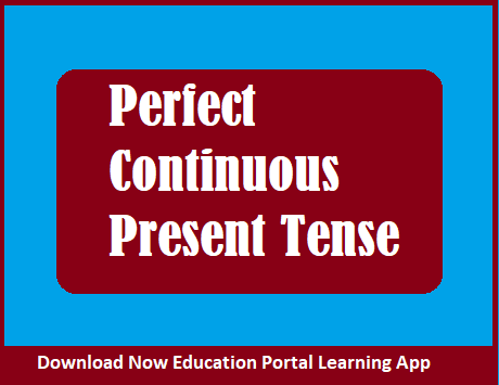 Perfect Continuous Present Tense